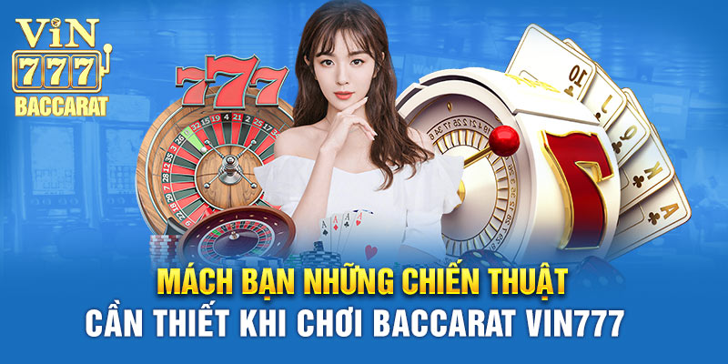 Những chiến thuật cần thiết khi chơi tại Baccarat Vin777