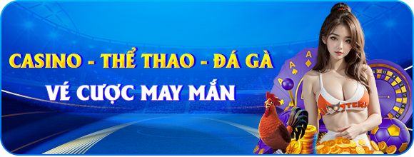 Thưởng cược casino - thể thao - đá gà hấp dẫn