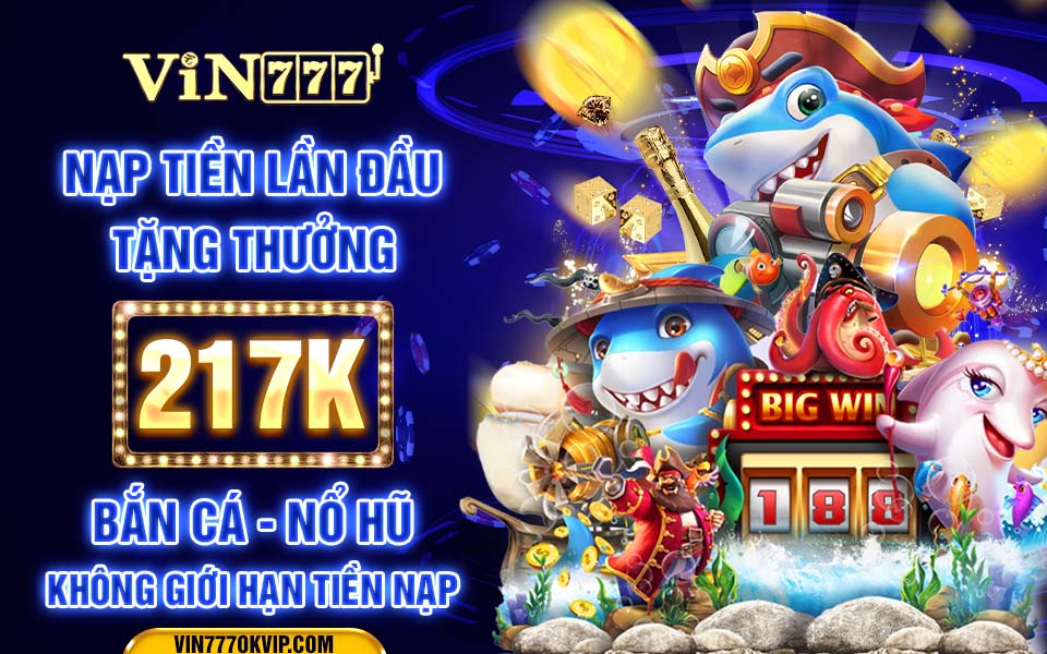 2 nap tien lan dau tang thuong 217k ban ca no hu khong gioi han tien nap