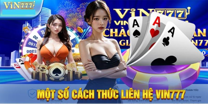 4 phương thức liên hệ Vin777 nhanh chóng, hiệu quả