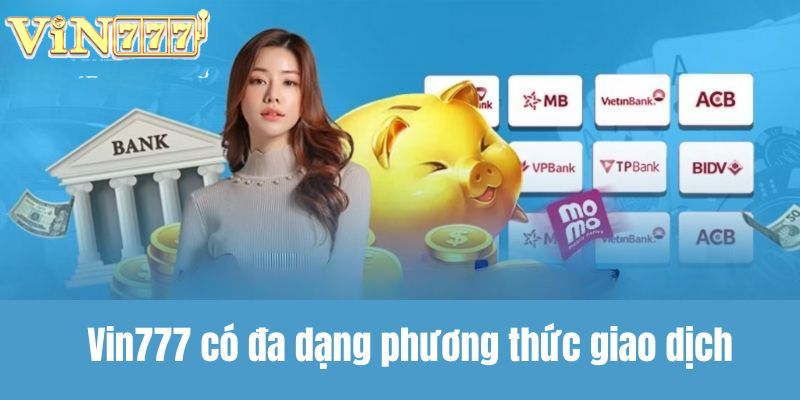 FAQs câu hỏi thường gặp - Có những phương thức thanh toán nào tại nhà cái Vin777?